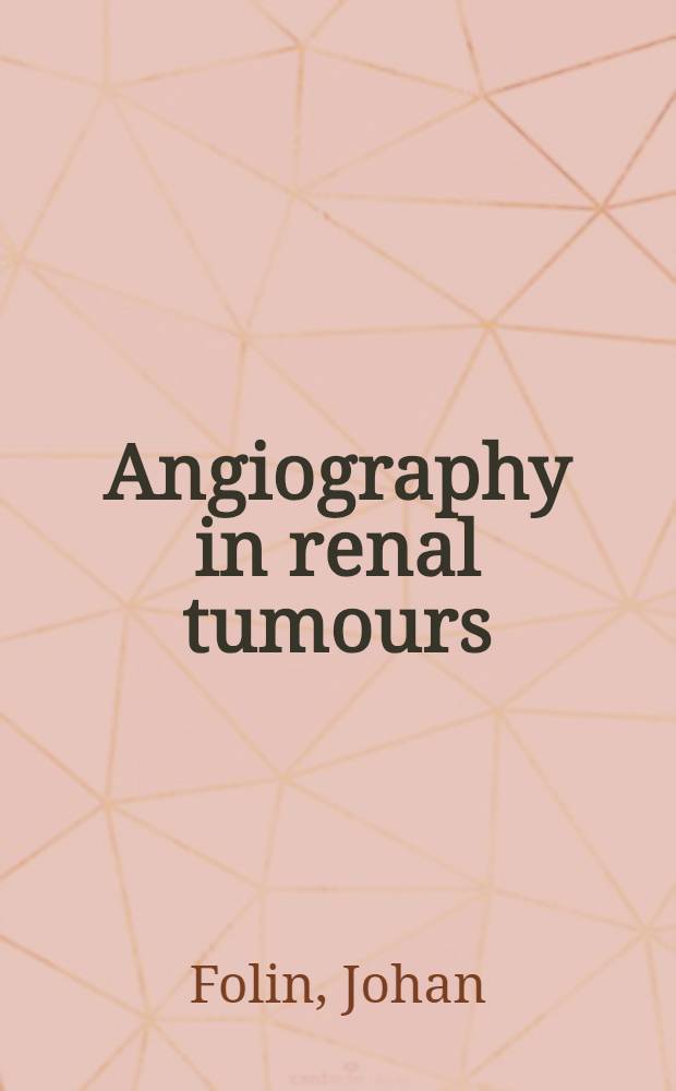 Angiography in renal tumours : Its value in diagnosis and differential diagnosis as a complement to conventional methods