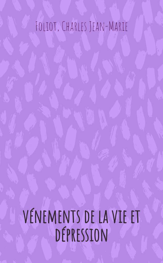 Événements de la vie et dépression : Étude bibliographique critique : Thèse ..