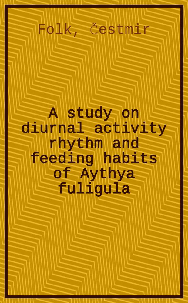 A study on diurnal activity rhythm and feeding habits of Aythya fuligula