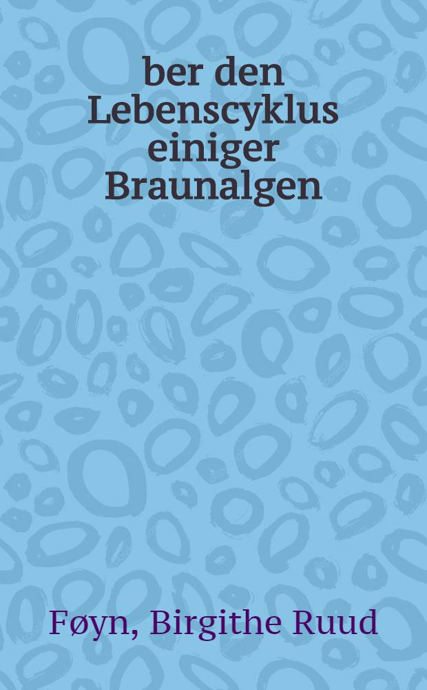 Über den Lebenscyklus einiger Braunalgen : Vorläufige Mitteilung