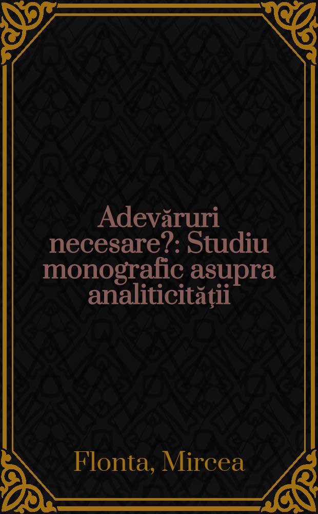Adevăruri necesare? : Studiu monografic asupra analiticităţii