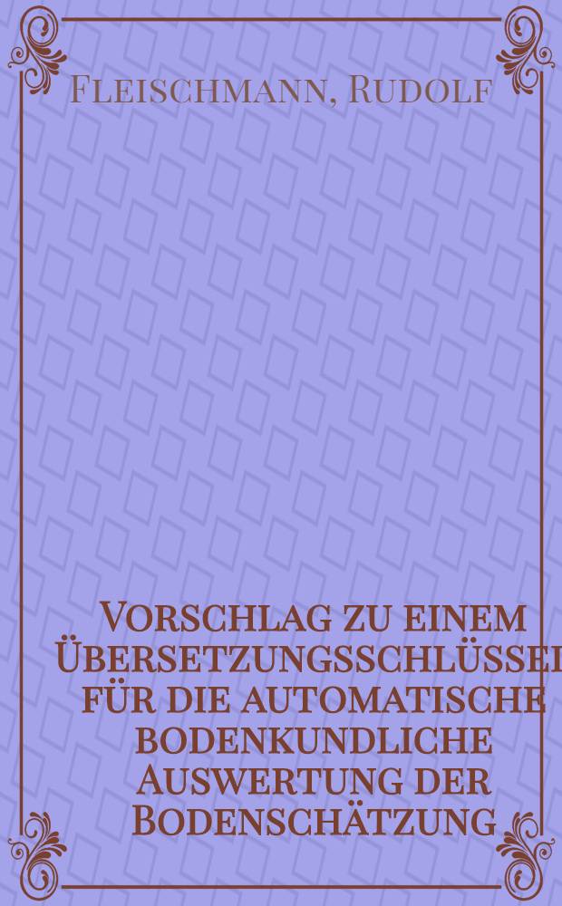Vorschlag zu einem Übersetzungsschlüssel für die automatische bodenkundliche Auswertung der Bodenschätzung