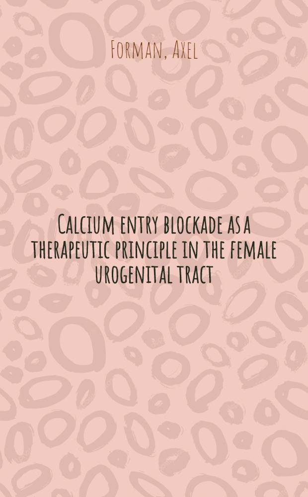 Calcium entry blockade as a therapeutic principle in the female urogenital tract