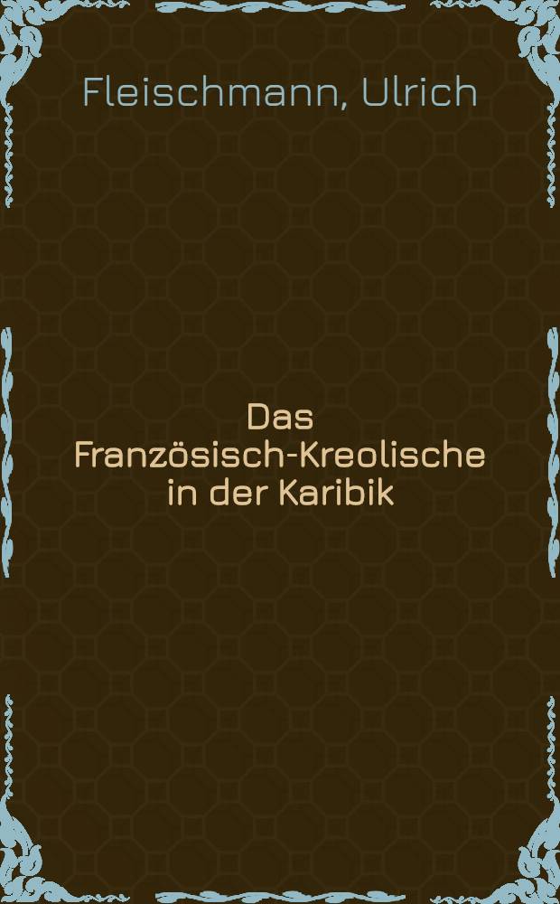 Das Französisch-Kreolische in der Karibik : Zur Funktion von Sprache im sozialen u. geogr. Raum