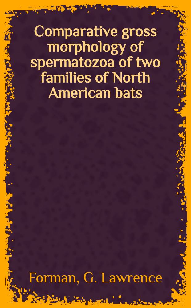 Comparative gross morphology of spermatozoa of two families of North American bats