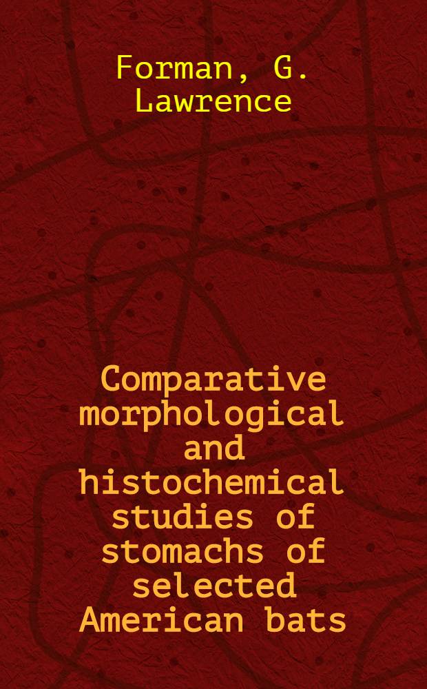 Comparative morphological and histochemical studies of stomachs of selected American bats