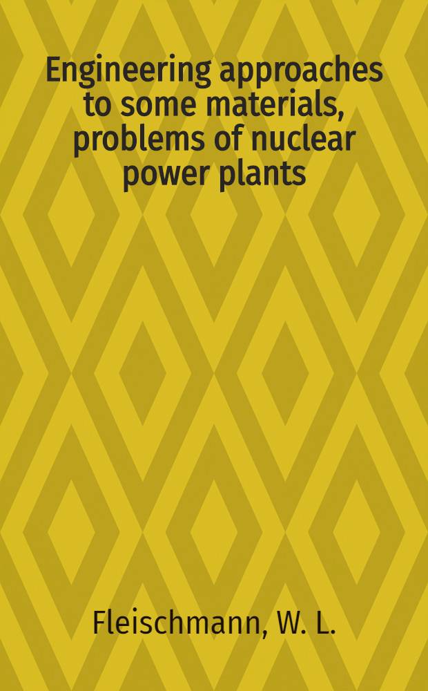 Engineering approaches to some materials, problems of nuclear power plants