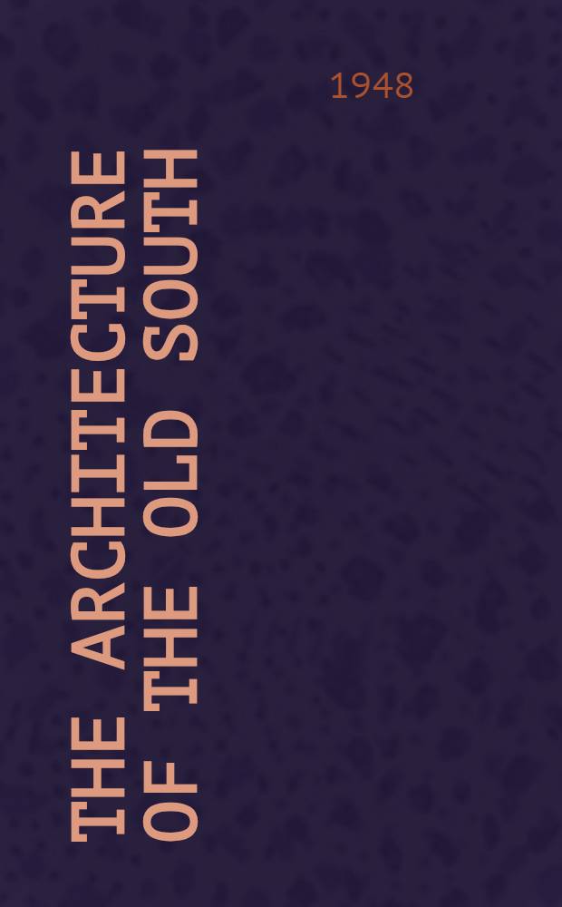The architecture of the old south : The medieval style : 1585-1850