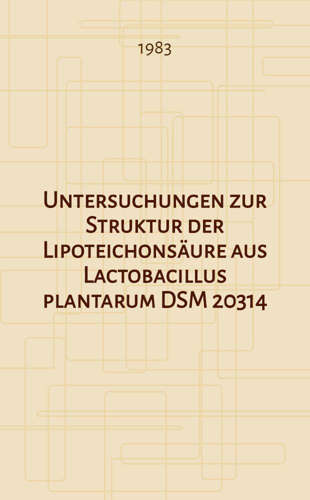 Untersuchungen zur Struktur der Lipoteichonsäure aus Lactobacillus plantarum DSM 20314 : Inaug.-Diss