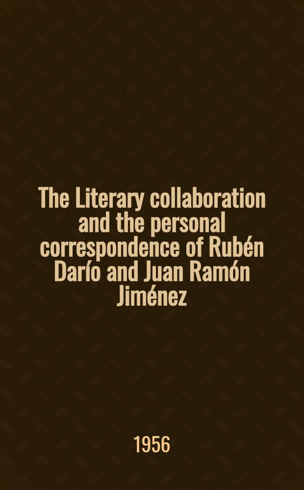 The Literary collaboration and the personal correspondence of Rubén Darío and Juan Ramón Jiménez