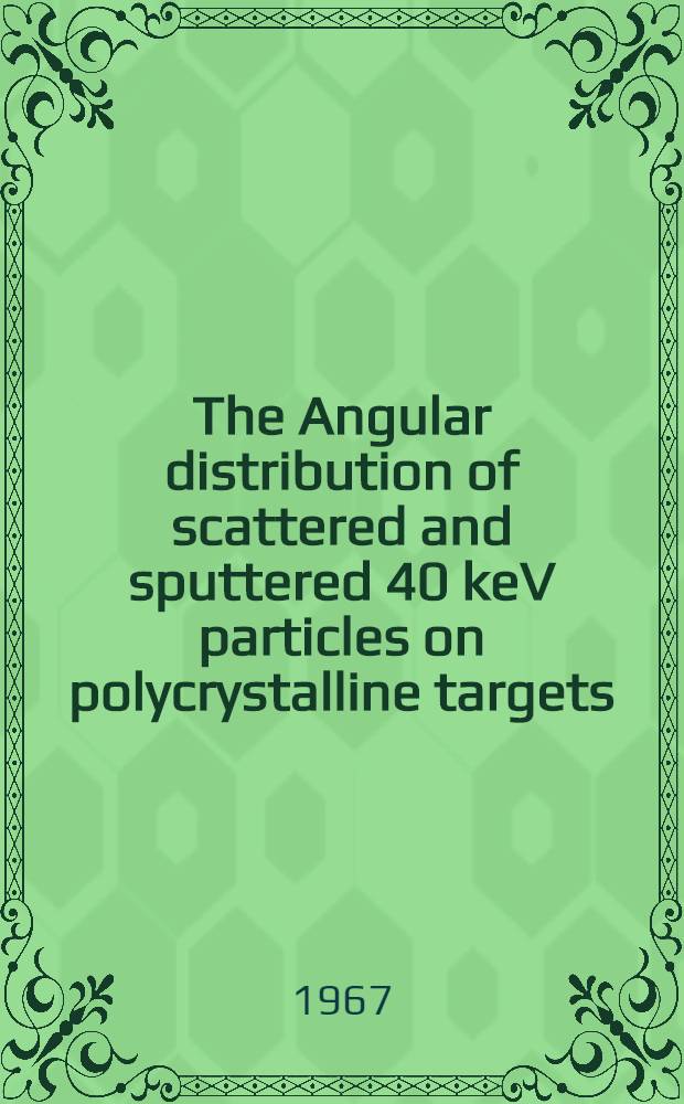 The Angular distribution of scattered and sputtered 40 keV particles on polycrystalline targets