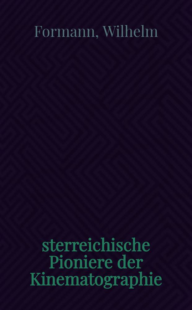 Österreichische Pioniere der Kinematographie