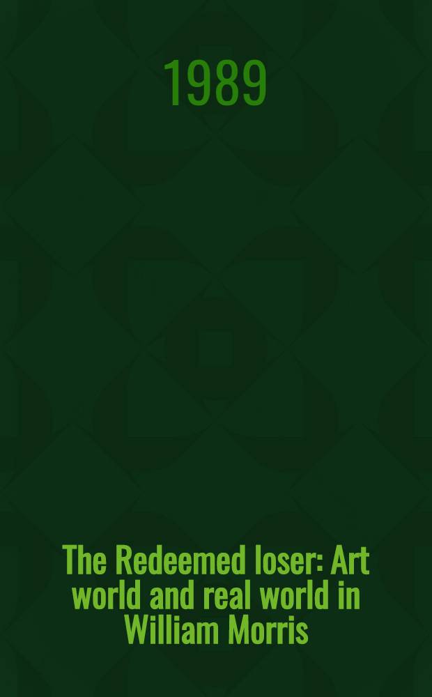 The Redeemed loser : Art world and real world in William Morris