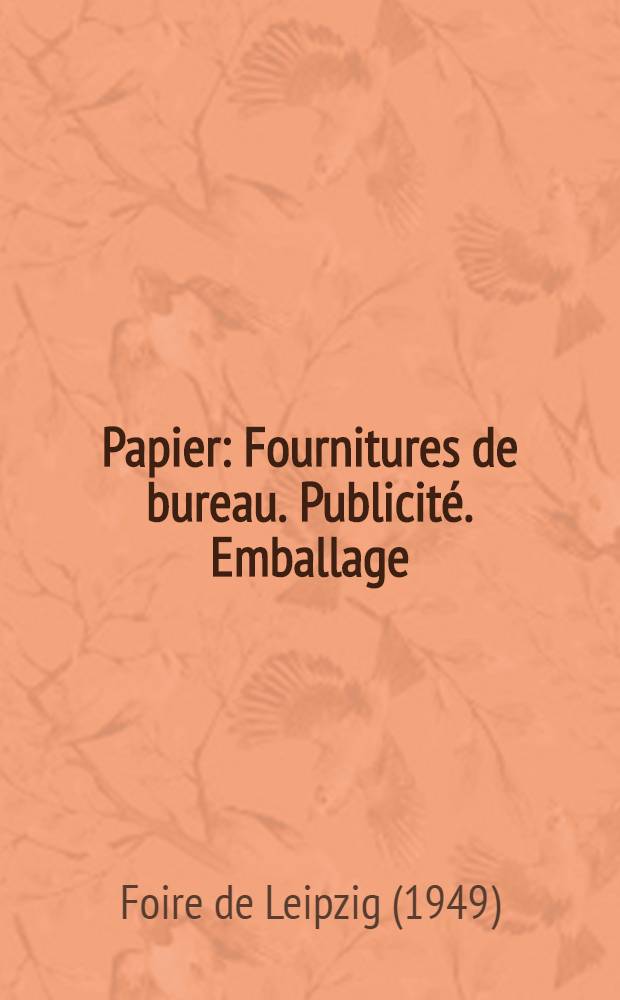 Papier : Fournitures de bureau. Publicit&eacute;. Emballage