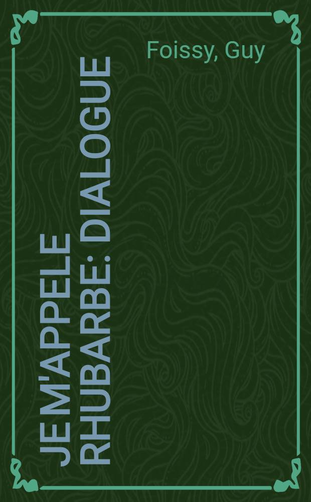 Je m'appele Rhubarbe : Dialogue