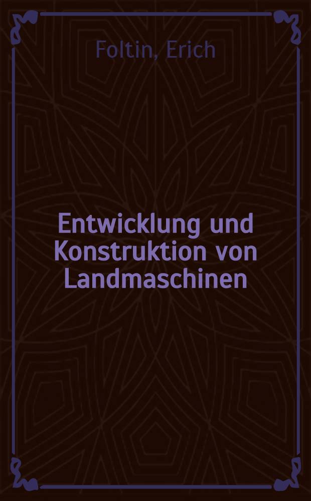 Entwicklung und Konstruktion von Landmaschinen