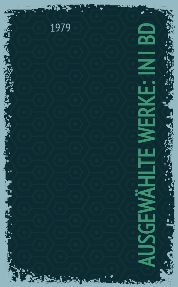 Ausgewählte Werke : In I Bd