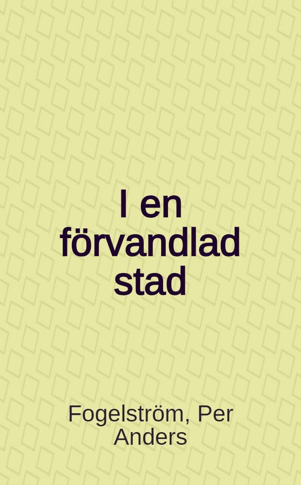 I en förvandlad stad : Roman