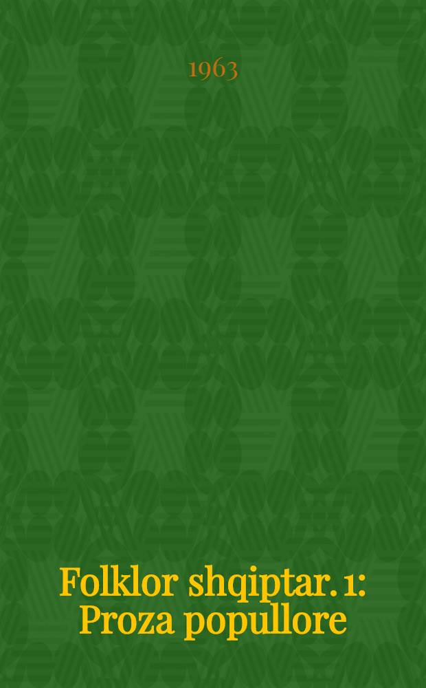 Folklor shqiptar. 1 : Proza popullore