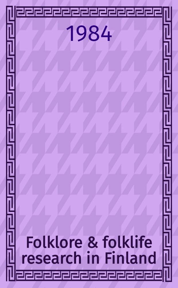 Folklore & folklife research in Finland : Ethnological bibliogr. 1980-1982
