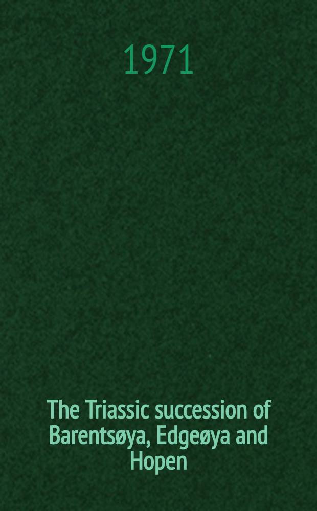 The Triassic succession of Barentsøya, Edgeøya and Hopen (Svalbard)