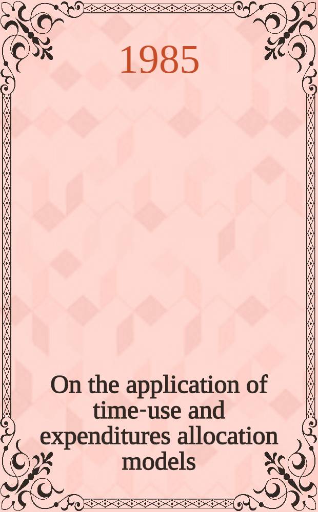 On the application of time-use and expenditures allocation models : Diss
