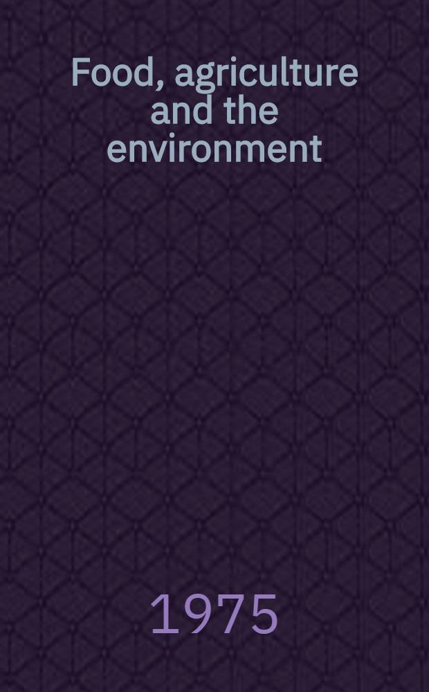 Food, agriculture and the environment