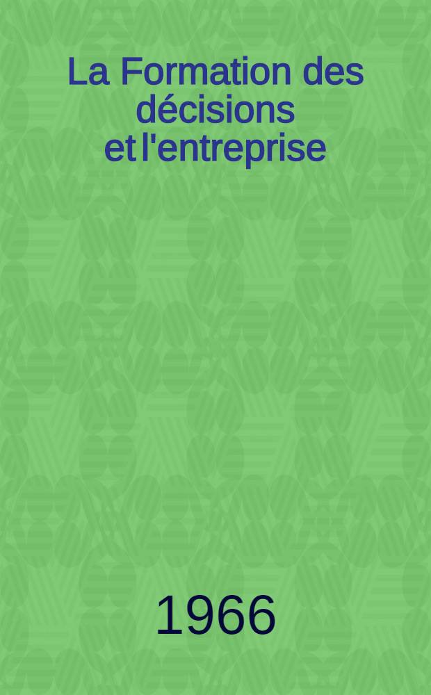 La Formation des d&eacute;cisions et l'entreprise : Recueil