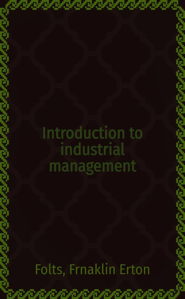 Introduction to industrial management : Text, cases, and problems