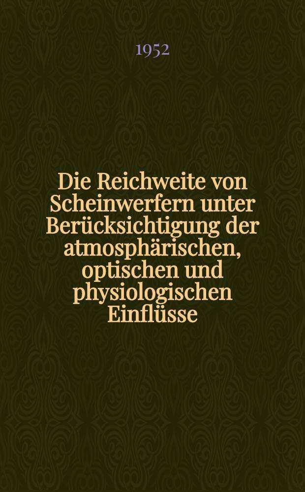 Die Reichweite von Scheinwerfern unter Ber&uuml;cksichtigung der atmosph&auml;rischen, optischen und physiologischen Einfl&uuml;sse