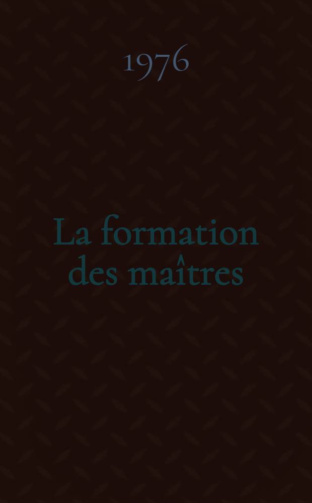 La formation des maîtres : D'après les actes de la Conférence du CIUS sur "La formation des maîtres pour l'enseignement intégré des sciences - L'enseignement des sciences pour le monde d'aujourd'hui, tenue à l'Univ. du Maryland (États-Unis d'Amérique), du 3 au 13 avril 1973