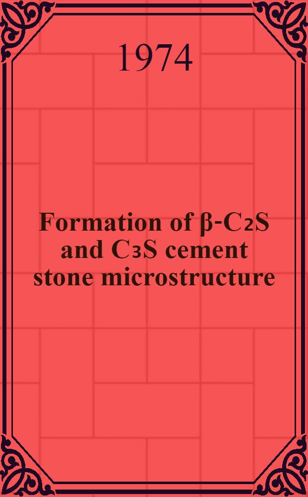 Formation of β-C₂S and C₃S cement stone microstructure : Supplementary paper