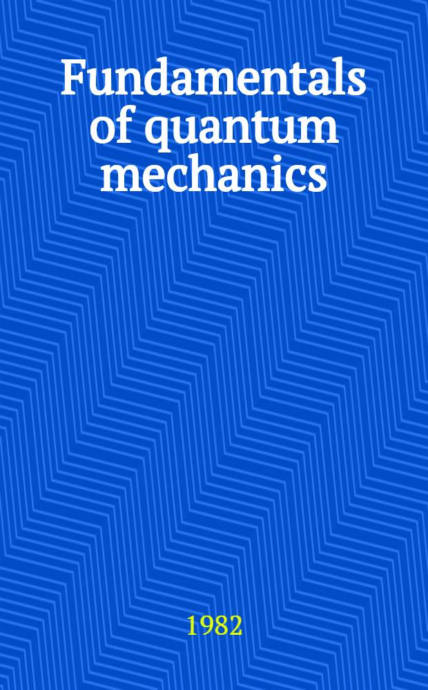 Fundamentals of quantum mechanics