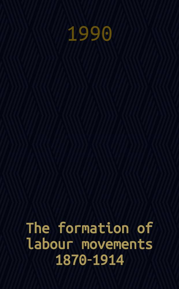 The formation of labour movements 1870-1914 : An intern. perspective. 1