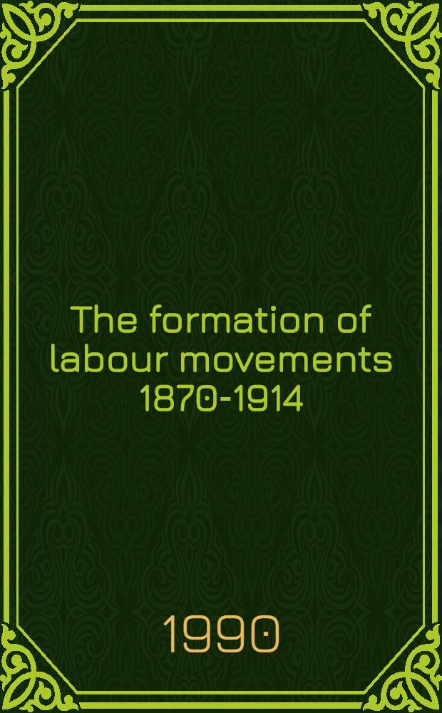 The formation of labour movements 1870-1914 : An intern. perspective. 2