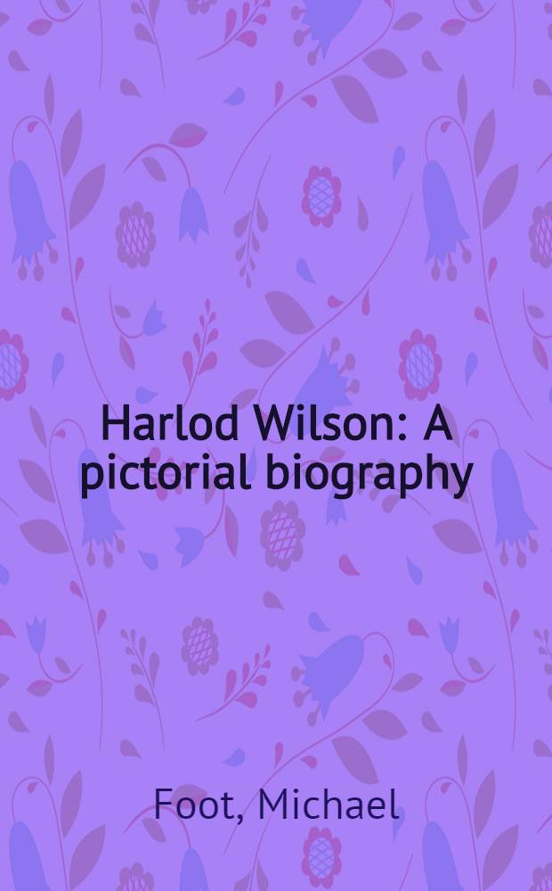 Harlod Wilson : A pictorial biography