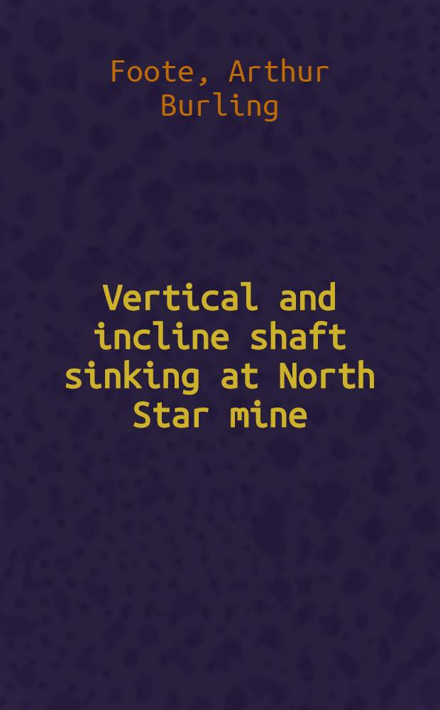 ... Vertical and incline shaft sinking at North Star mine