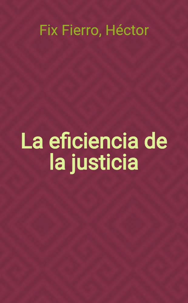 La eficiencia de la justicia : Una aproximación y una propuesta