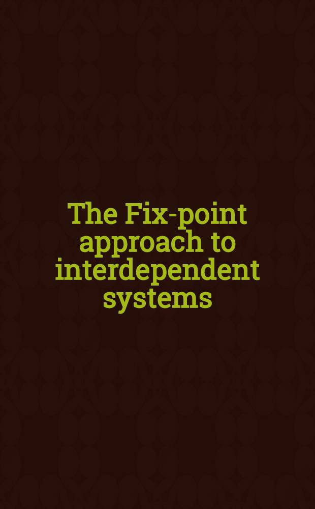 The Fix-point approach to interdependent systems