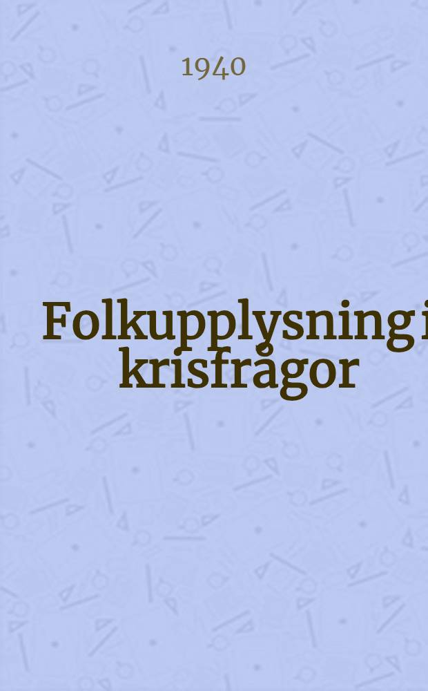 Folkupplysning i krisfrågor : Krisstudiekommitténs skriftserie. Nr. 4 : Sveriges livsmedelsförsör jning