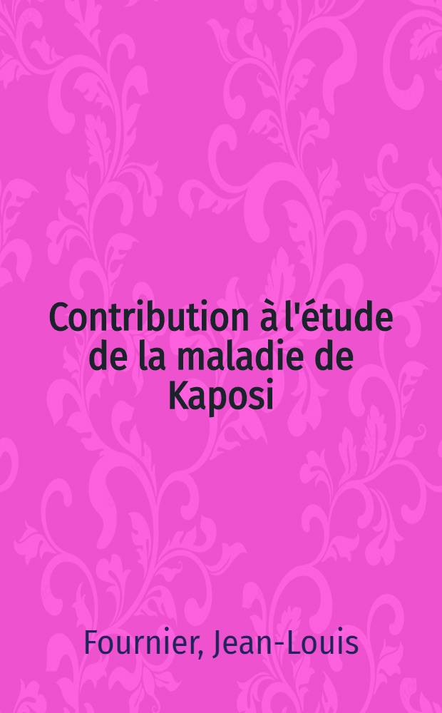 Contribution à l'étude de la maladie de Kaposi : À propos d'un cas à localisations multiples : Thèse ..