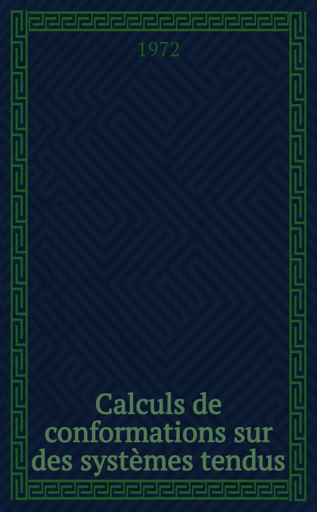Calculs de conformations sur des systèmes tendus: tétraméthyl-1, 1, 3, 3 cyclohexane, bicyclo [3.1.1] heptane, bicyclo [3.2.1] octane : Effet réflexe Thèse prés. à l'Univ. de Provence ... [3]