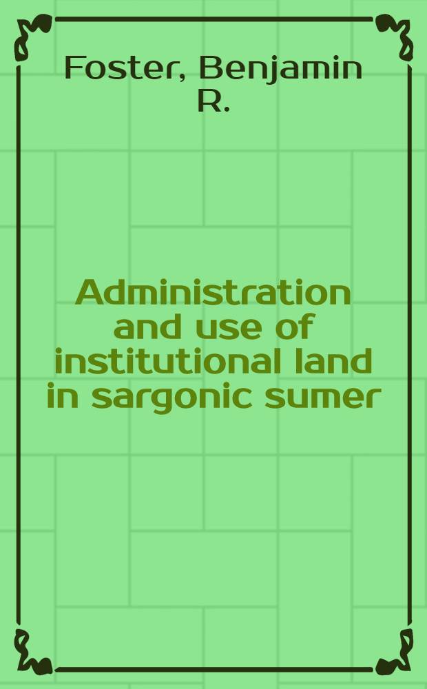 Administration and use of institutional land in sargonic sumer