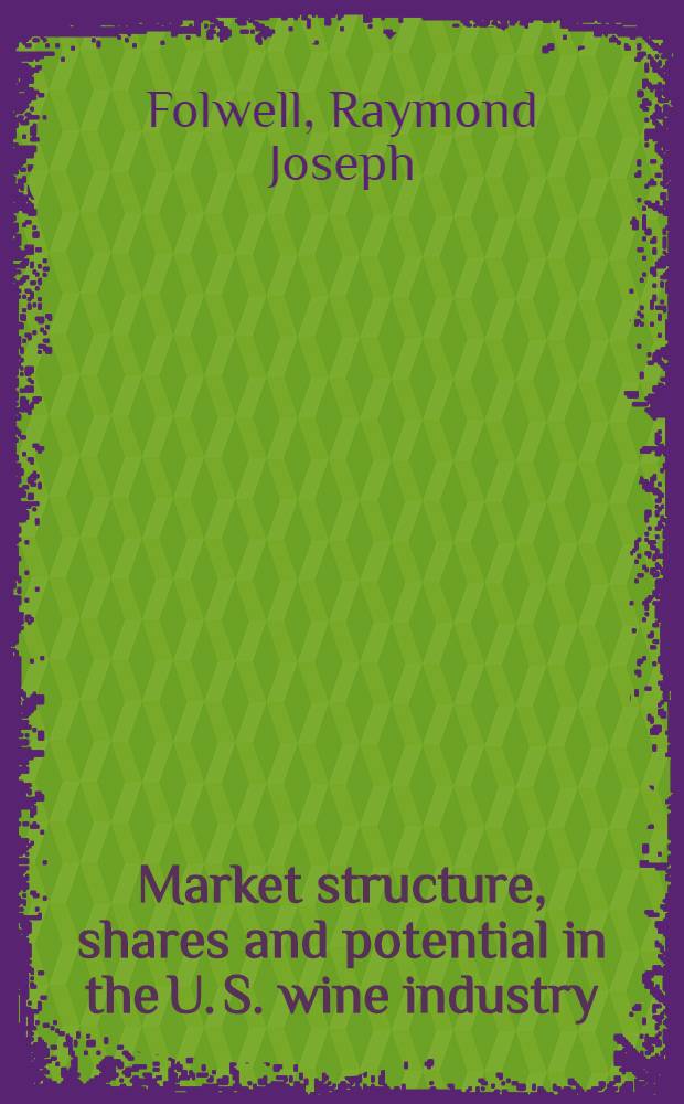 Market structure, shares and potential in the U. S. wine industry