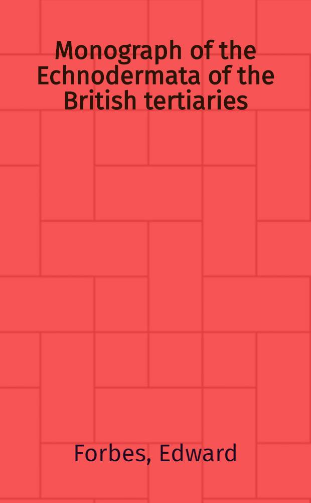 Monograph of the Echnodermata of the British tertiaries