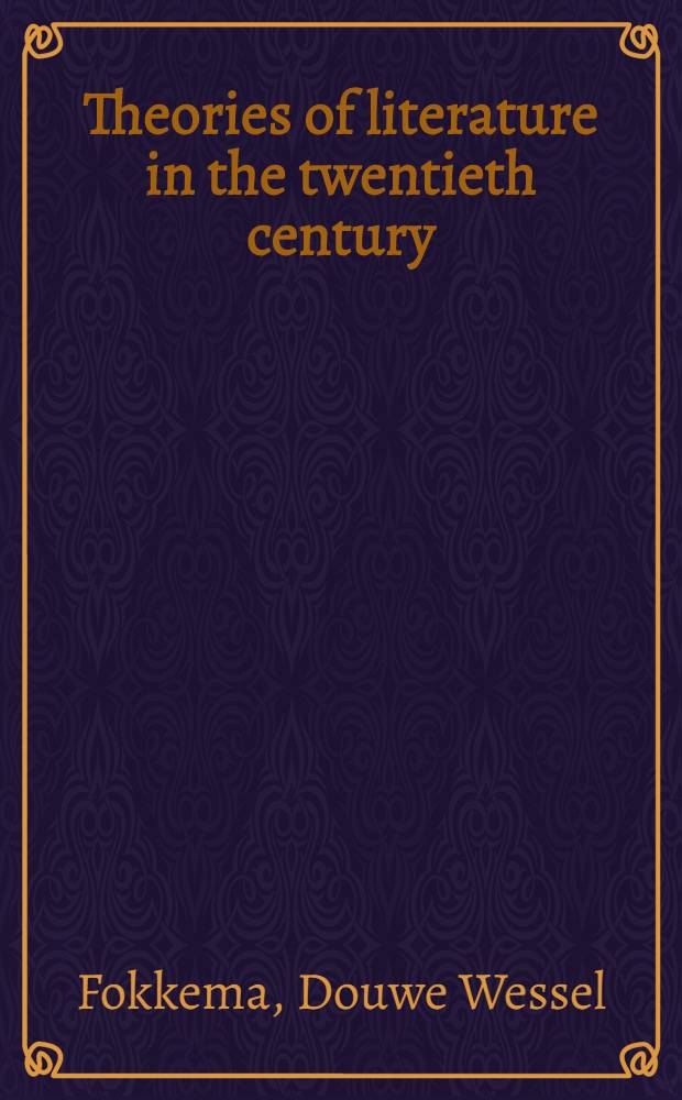 Theories of literature in the twentieth century : Structuralism, marxism, aesthetics of reception, semiotics
