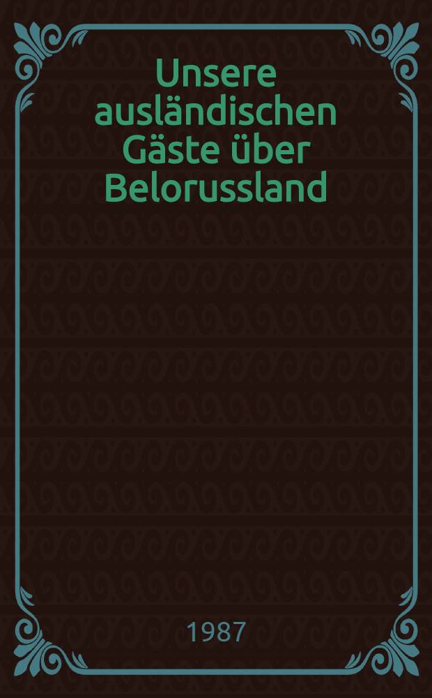 Unsere ausländischen Gäste über Belorussland