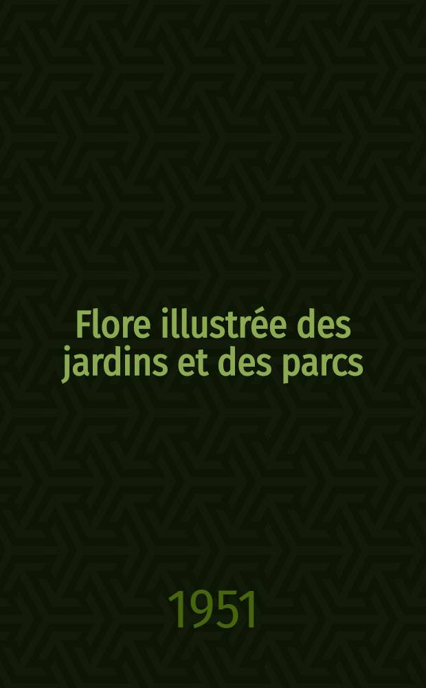 Flore illustr&eacute;e des jardins et des parcs : Arbres, arbustes et fleurs de pleine terre 1284 genres, 6730 esp&egrave;ces, dont 2929 figur&eacute;es Texte. T. 1 : Foug&egrave;res, gymnospermes et monocotyl&egrave;dones