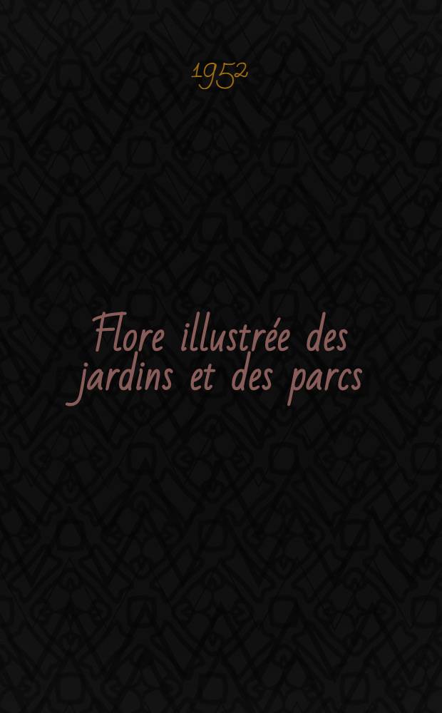 Flore illustrée des jardins et des parcs : Arbres, arbustes et fleurs de pleine terre 1284 genres, 6730 espèces, dont 2929 figurées Texte. T. 2 : Dicotylédones
