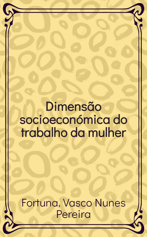 Dimensão socioeconómica do trabalho da mulher